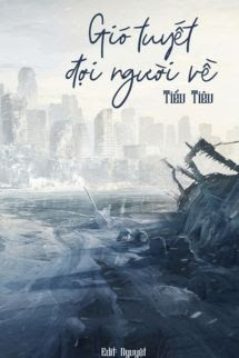 Gió Tuyết Đợi Người Về - Tiểu Tiêu
